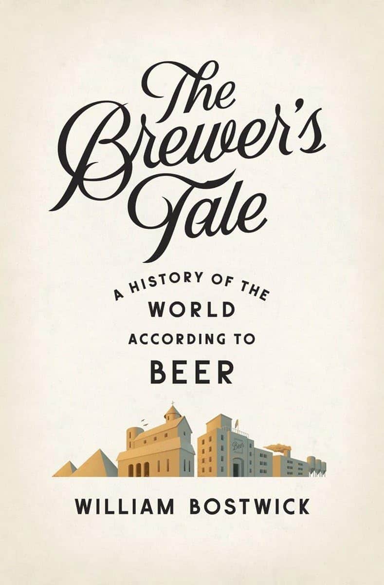 The Brewer’s Tale: A History of the World According to Beer